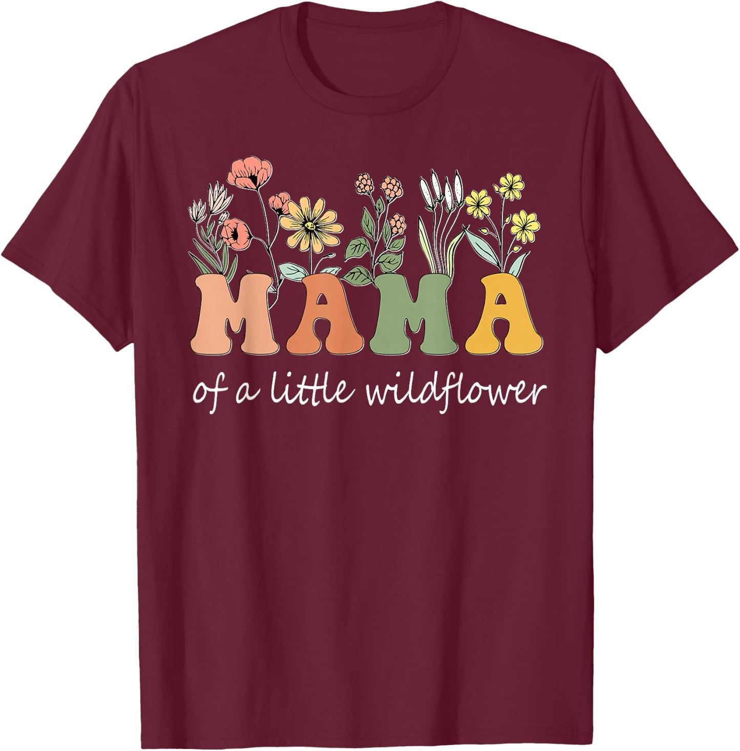 Mama Of A Little Wildflower Girls Women Family Matching T-Shirt - T-Shirt | Maroon