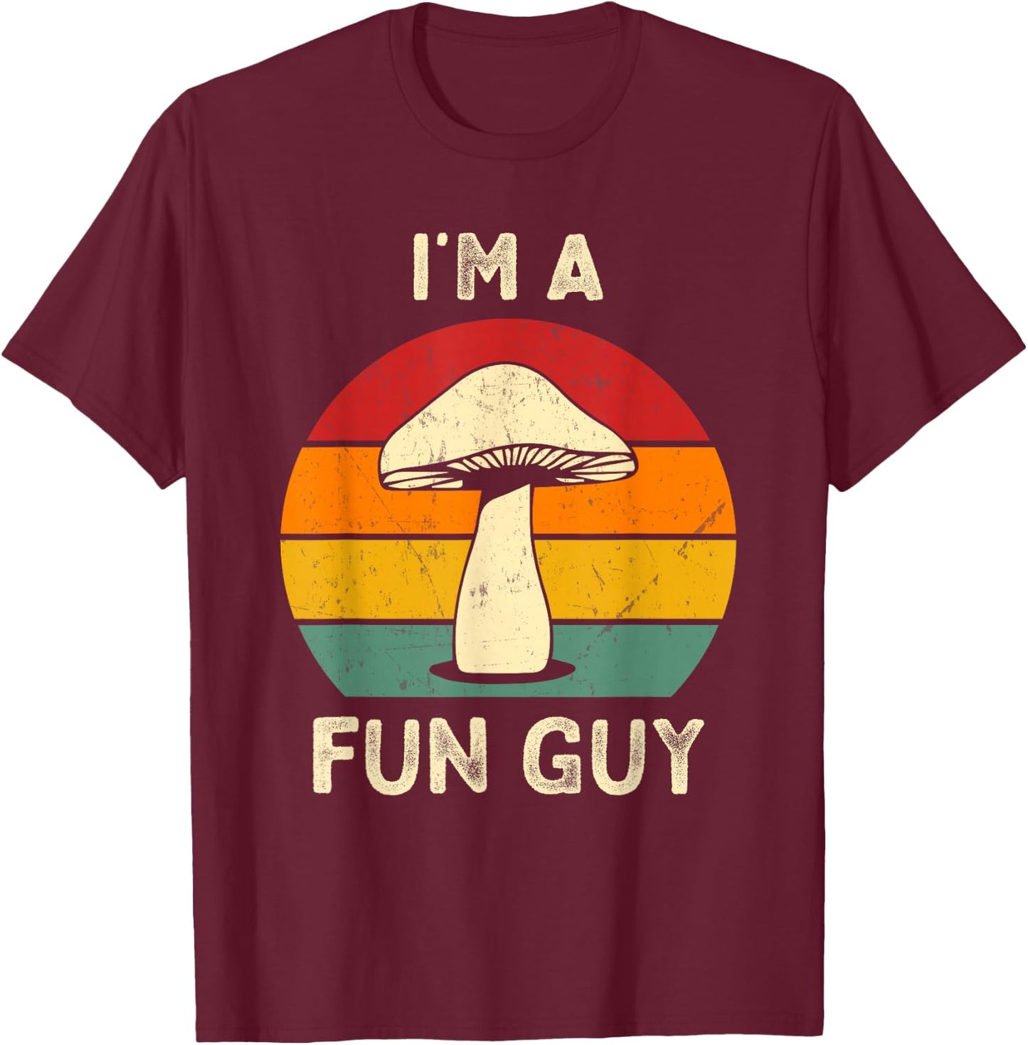 I'm A Fun Guy Fungi Mushroom Biology Pun Mycology Sarcastic T-Shirt - T-Shirt | Maroon