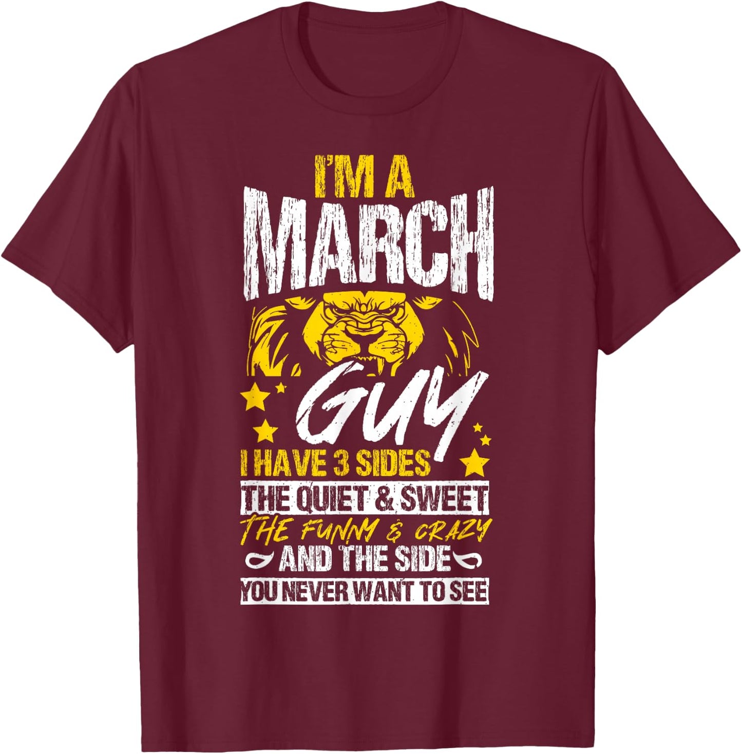 I'M AN March GUY I HAVE 3 SIDES THE QUIET & SWEET Birthday T-Shirt - T-Shirt | Maroon