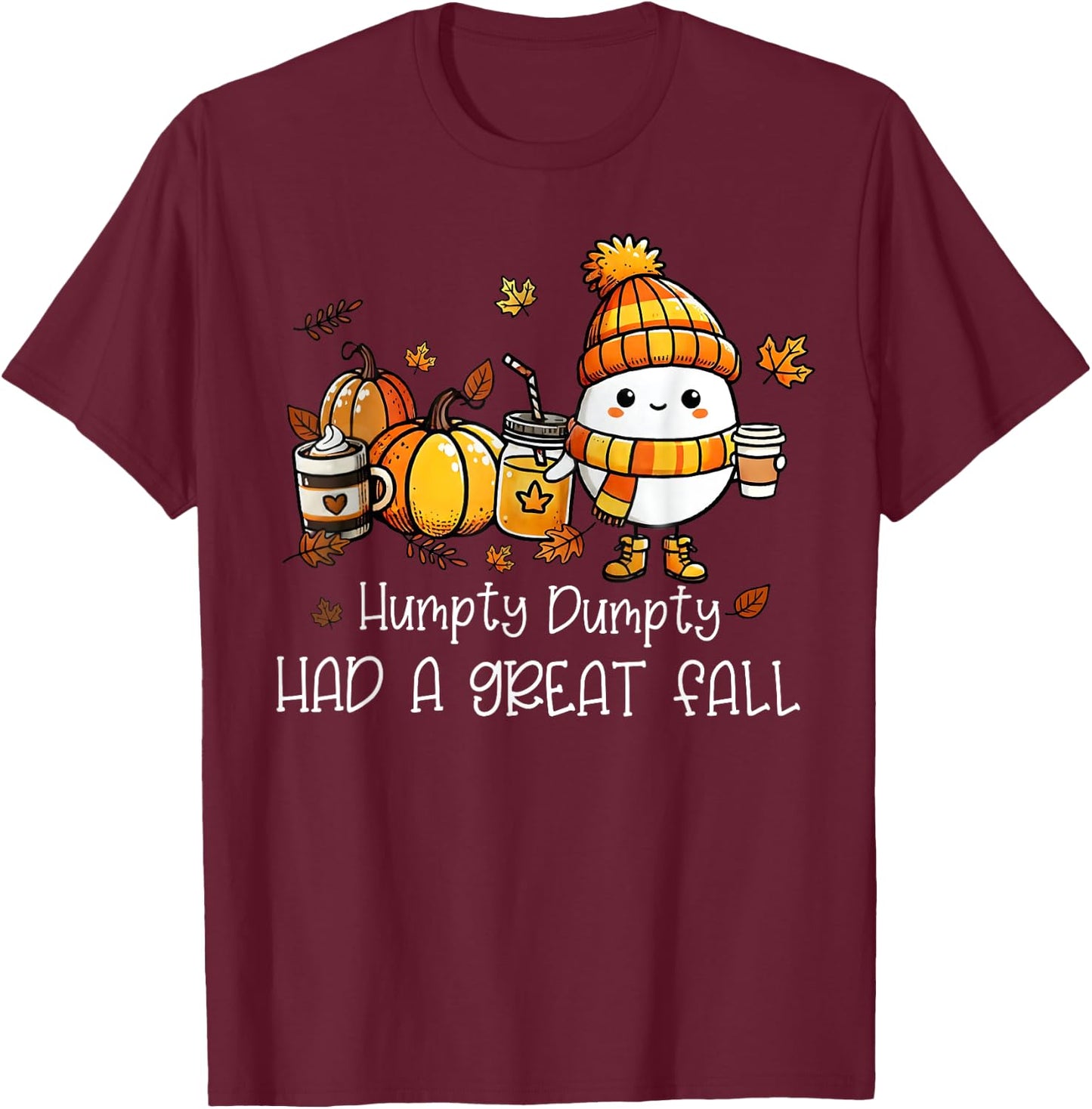 Humpty Dumpty Had A Great Fall Egg Thanksgiving Autumn Funny T-Shirt - T-Shirt | Maroon