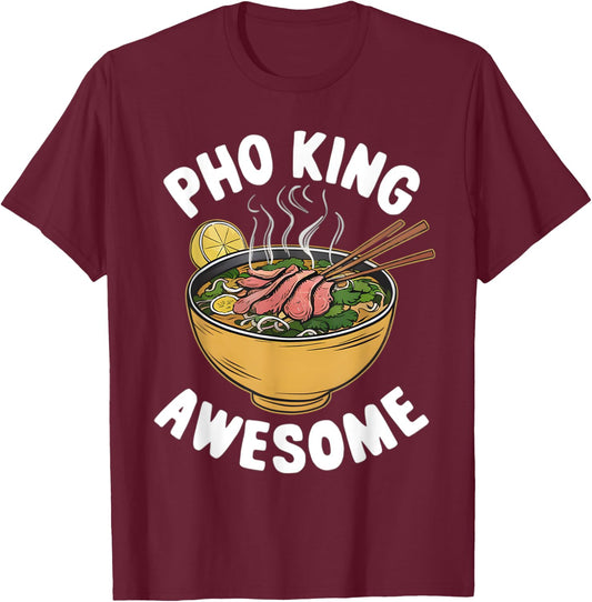 Pho King Awesome Funny Vietnamese Cuisine Vietnam Noodle T-Shirt - T-Shirt | Maroon