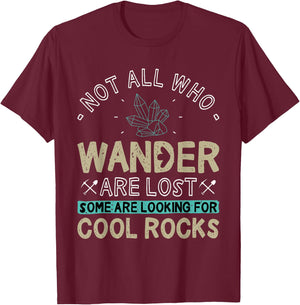 Some are Looking for Cool Rocks - Geologist Geode Hunter T-Shirt - T-Shirt | Maroon