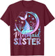 Mermaid Sister Funny Birthday Girl Party Family Matching T-Shirt - T-Shirt | Maroon
