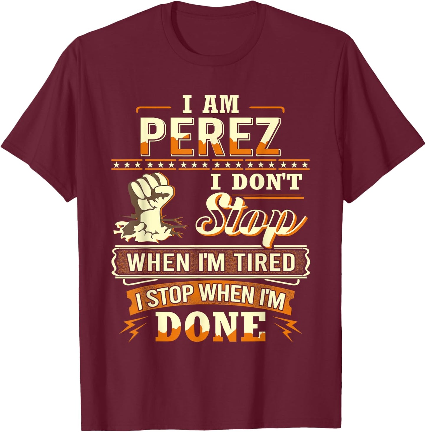I am Perez Shirt Personalized Perez Last Name T-Shirt - T-Shirt | Maroon