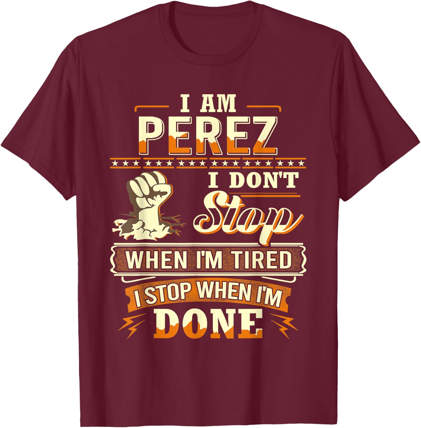 I am Perez Shirt Personalized Perez Last Name T-Shirt - T-Shirt | Maroon