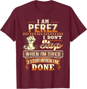 I am Perez Shirt Personalized Perez Last Name T-Shirt - T-Shirt | Maroon