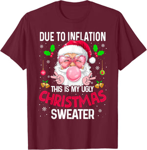 Xmas Humor Due to Inflation Ugly Christmas Sweater Sarcastic T-Shirt - T-Shirt | Maroon