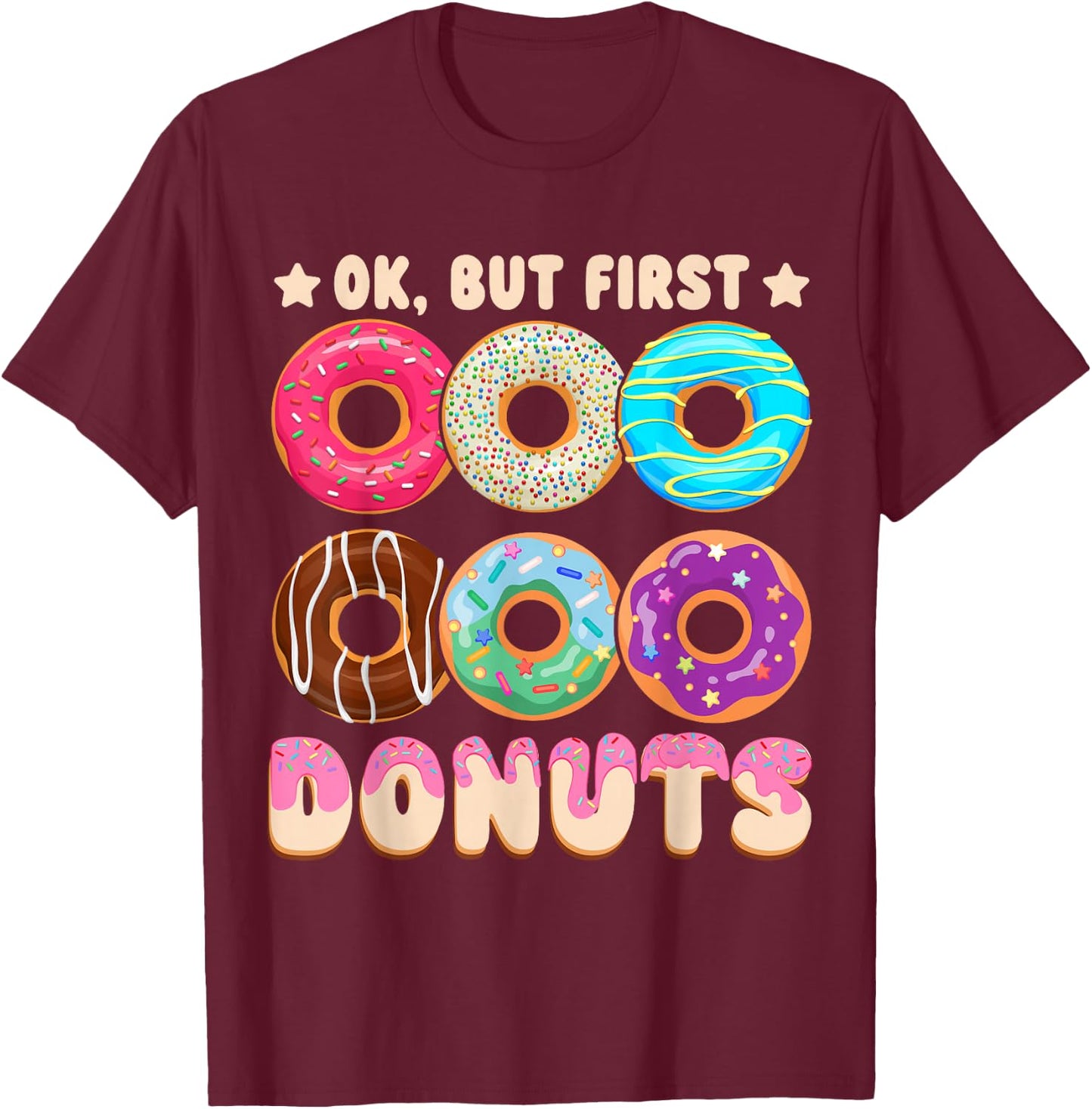 Ok, But First Donuts T-Shirt - T-Shirt | Maroon