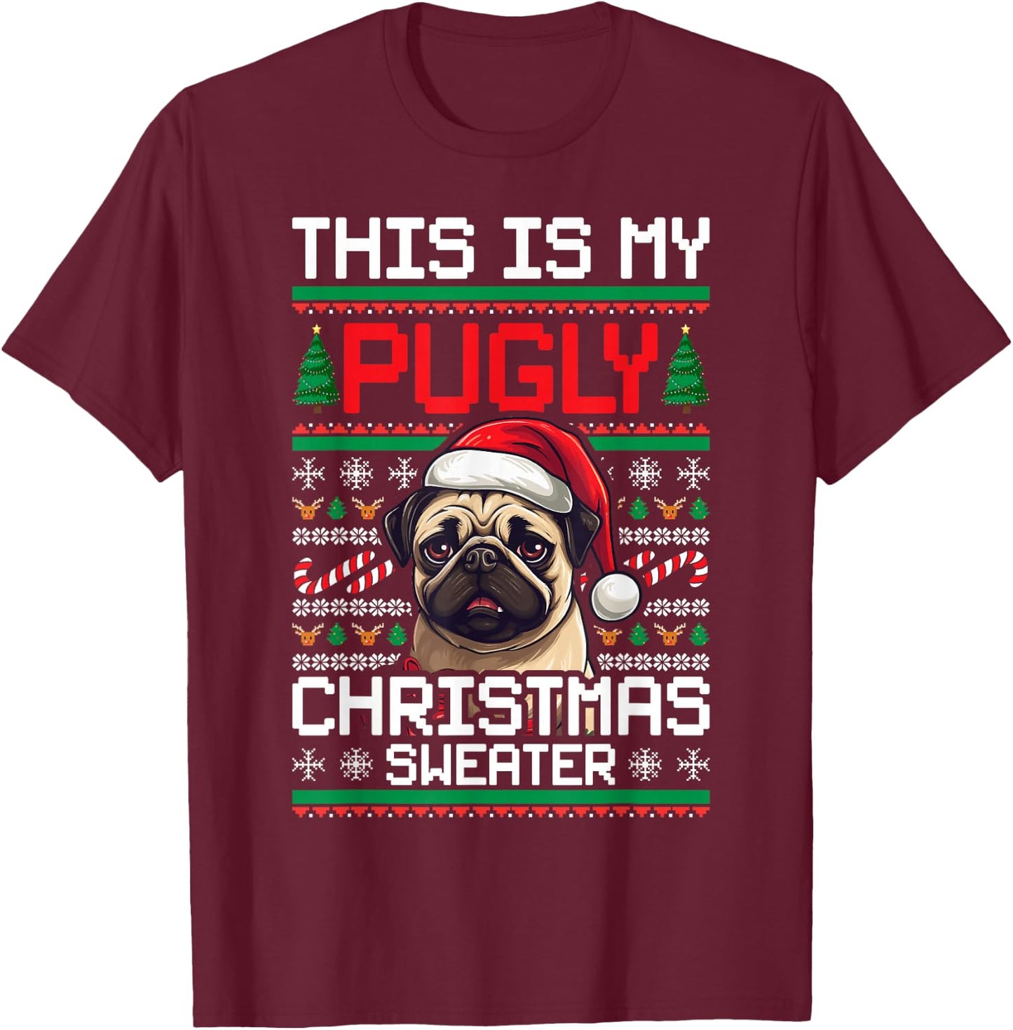 Ugly Christmas Sweater Pug Candy Cane Graphic T-Shirt - T-Shirt | Maroon