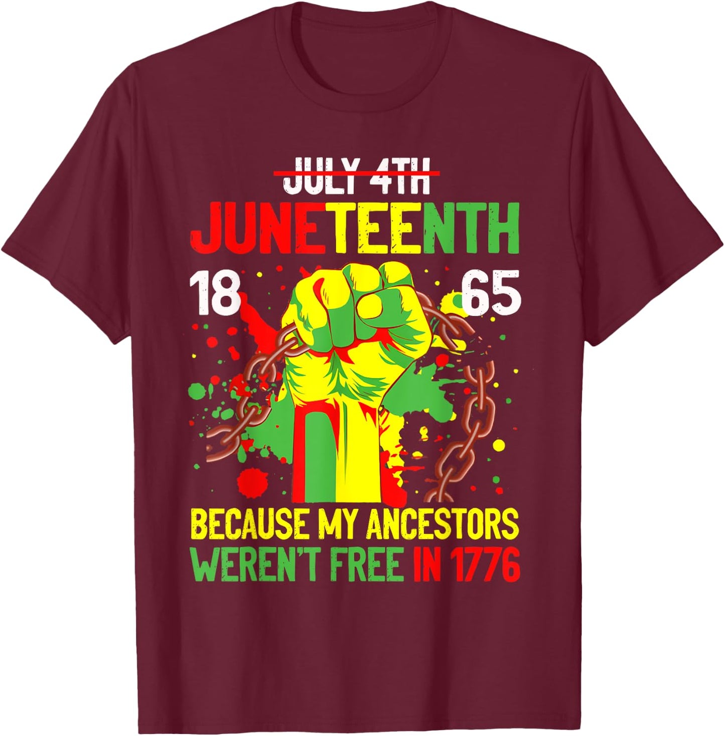 July 4th Juneteenth 1865 Because My Ancestors Gift Women Men T-Shirt - T-Shirt | Maroon