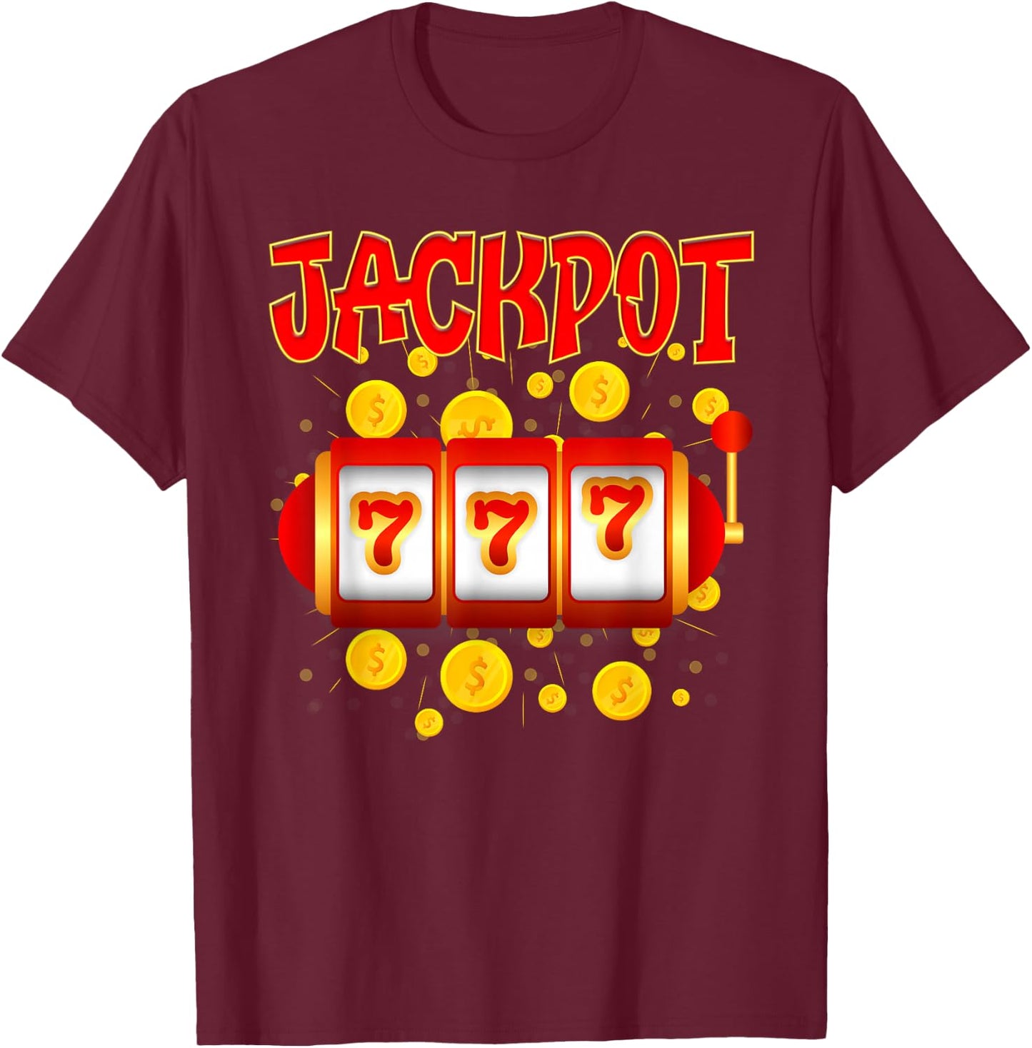 JACKPOT 777 Slot Machines Lovers Jackpot Hunters T-Shirt - T-Shirt | Maroon