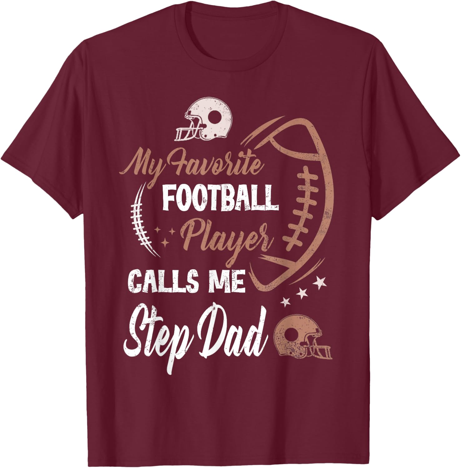 My Favorite Football Player Calls Me Step Dad T-Shirt - T-Shirt | Maroon