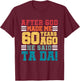 After God Made Me 60 Years Ago He said Ta da 60th Birthday T-Shirt - T-Shirt | Maroon