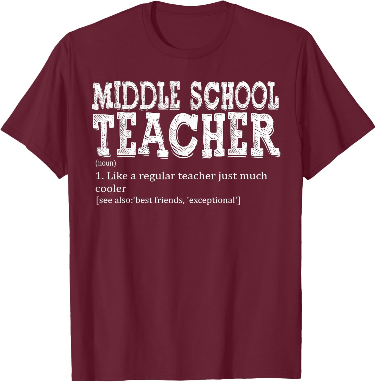 Teacher Appreciation Teacher Definition Middle School Funny T-Shirt - T-Shirt | Maroon