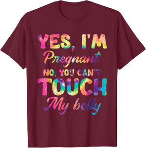 Yes I'm Pregnant No You Can't Touch My Belly T-Shirt - T-Shirt | Maroon