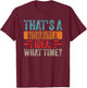 Funny That's A Horrible Idea What Time Funny Sarcasm Quote T-Shirt - T-Shirt | Maroon