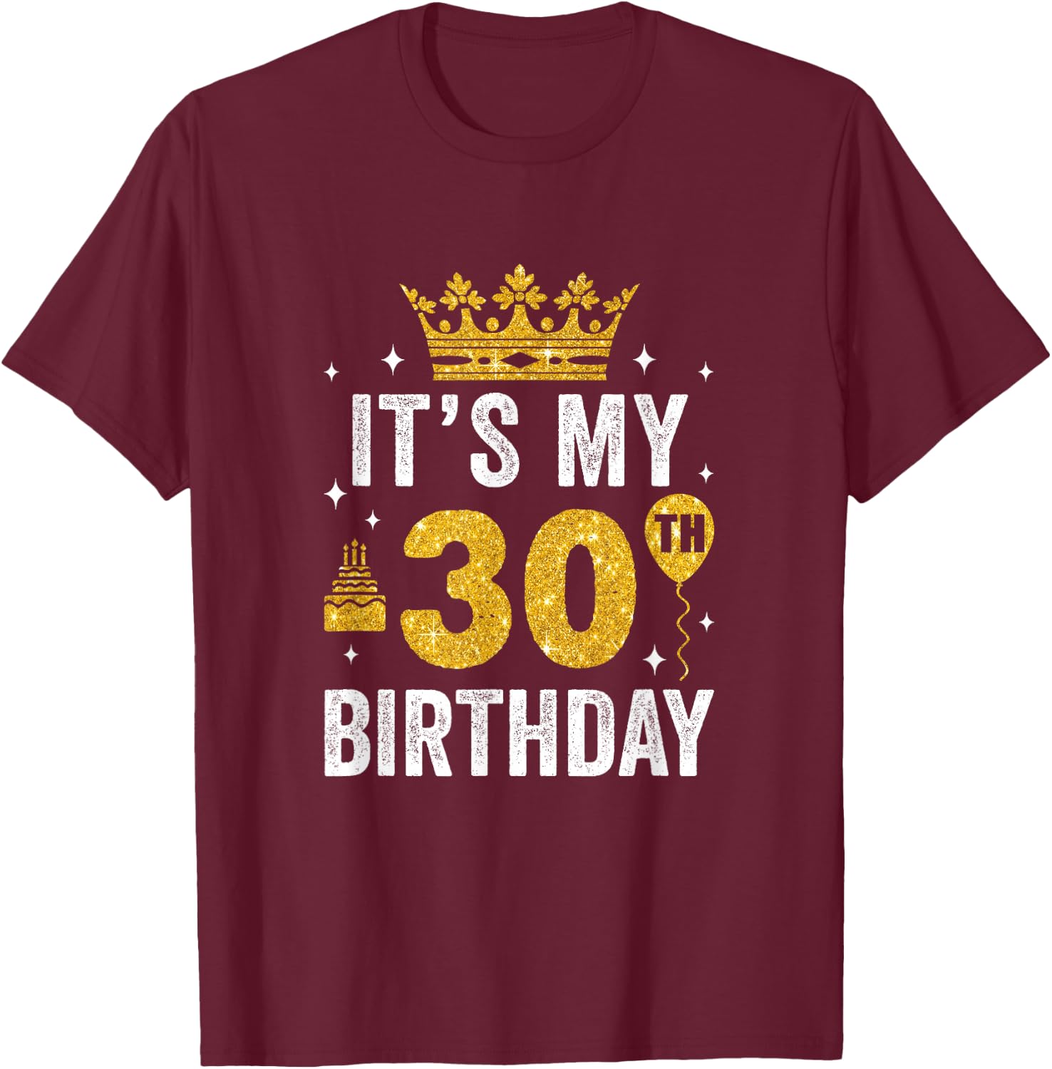 It's My 30Th Birthday Idea For 30 Years Old Man And Woman T-Shirt - T-Shirt | Maroon