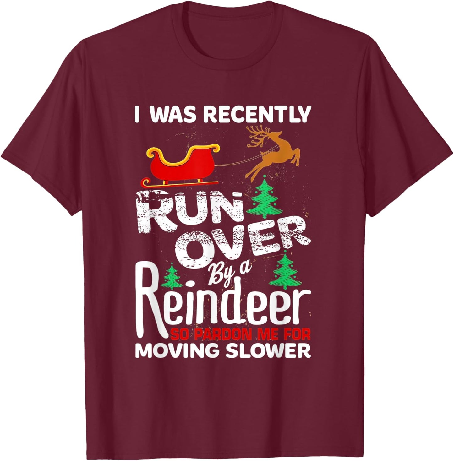 Grandma Got Run Over By A Reindeer Christmas So Pardon Me T-Shirt - T-Shirt | Maroon