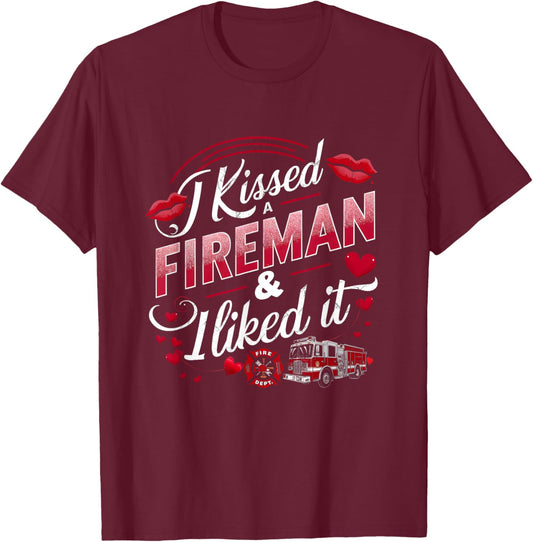 I Kissed A Fireman I Liked It Firefighter Valentine Days T-Shirt - T-Shirt | Maroon