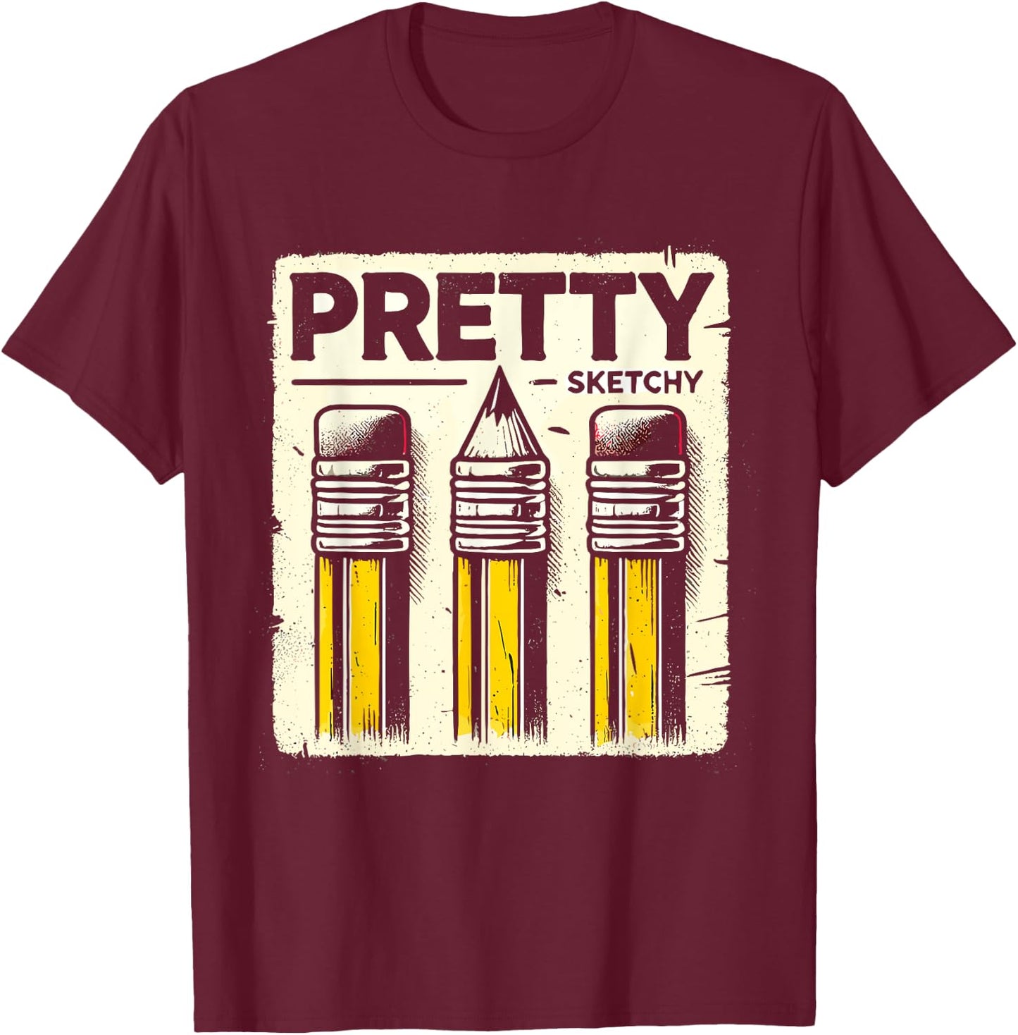 Pretty Sketchy Artist Pencils Sketch Sketching Paint Artist T-Shirt - T-Shirt | Maroon