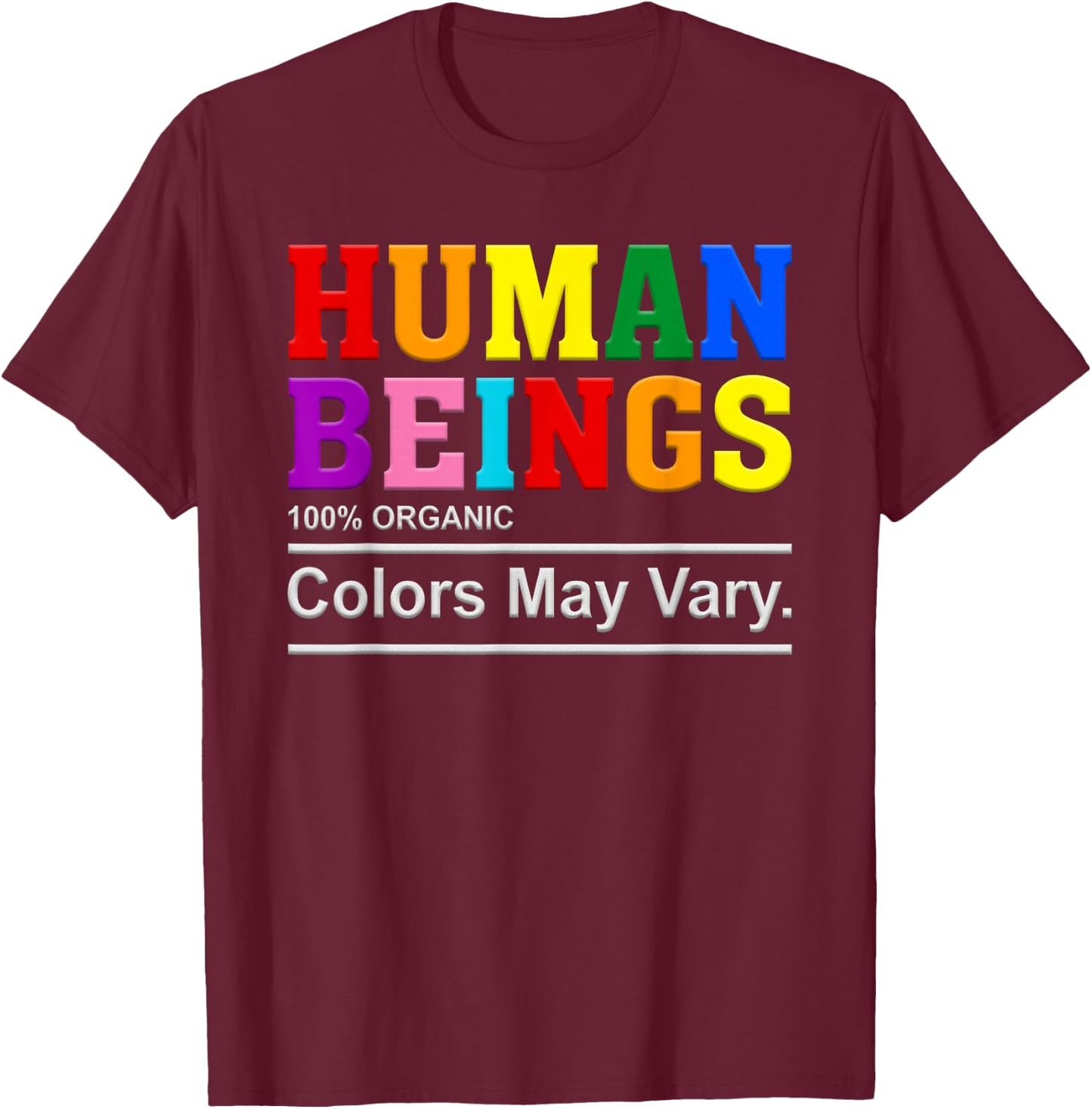 Human Being 100% Organic Colors May Vary LGBT Pride Month T-Shirt - T-Shirt | Maroon