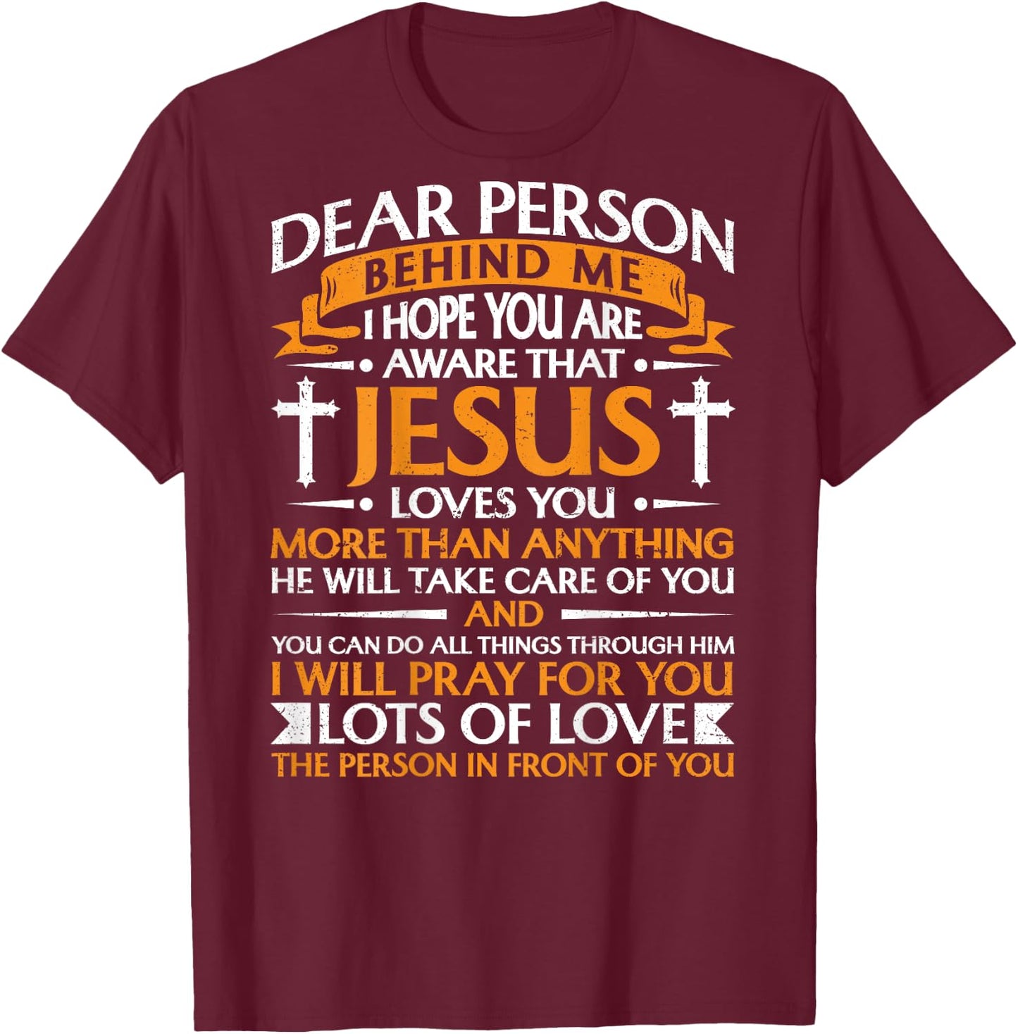 Dear Person Behind me Christian Jesus Believer (Backprint) T-Shirt - T-Shirt | Maroon