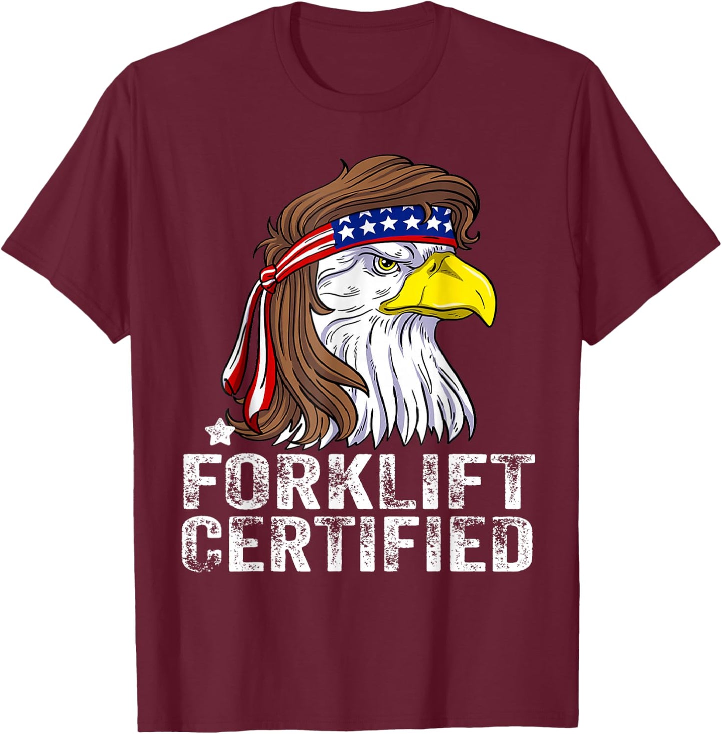 Forklift Certified meme Eagle Mullet USA Fork Lift Forklift T-Shirt - T-Shirt | Maroon