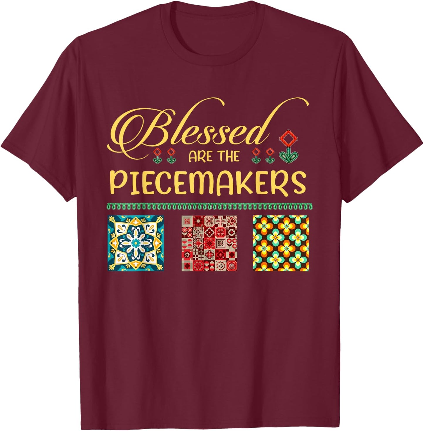 Blessed Are The Piecemakers Funny Quilting Loves T-Shirt - T-Shirt | Maroon
