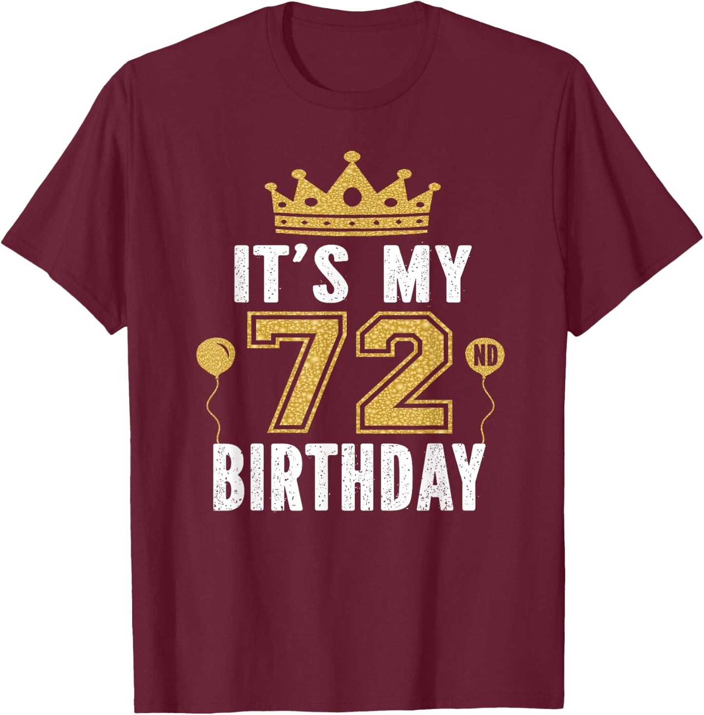 It's My 72nd Birthday Gift 72 Years Old Man And Woman T-Shirt - T-Shirt | Maroon