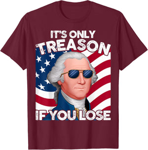 Funny 4th of July George Washington Only Treason If You Lose T-Shirt - T-Shirt | Maroon