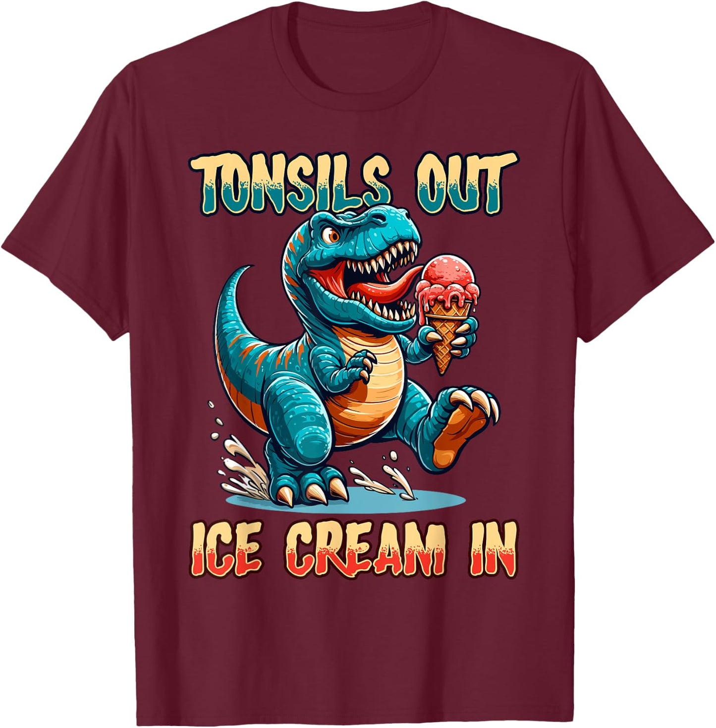 Tonsils Out Ice Cream In Dino Tonsillectomy Tonsil Removal T-Shirt - T-Shirt | Maroon