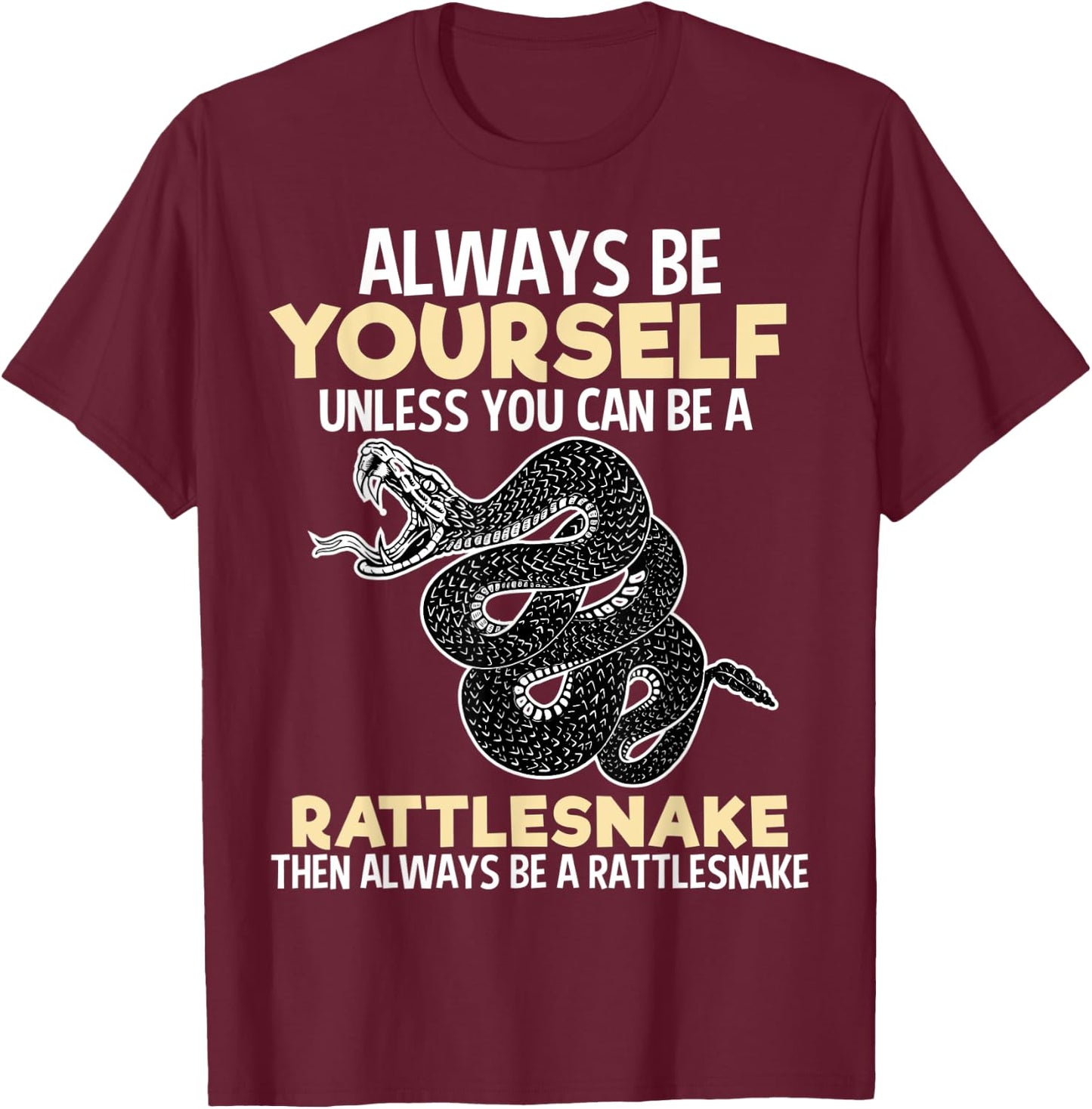Always Be Rattlesnake Funny Snake Reptile Lover T-Shirt - T-Shirt | Maroon