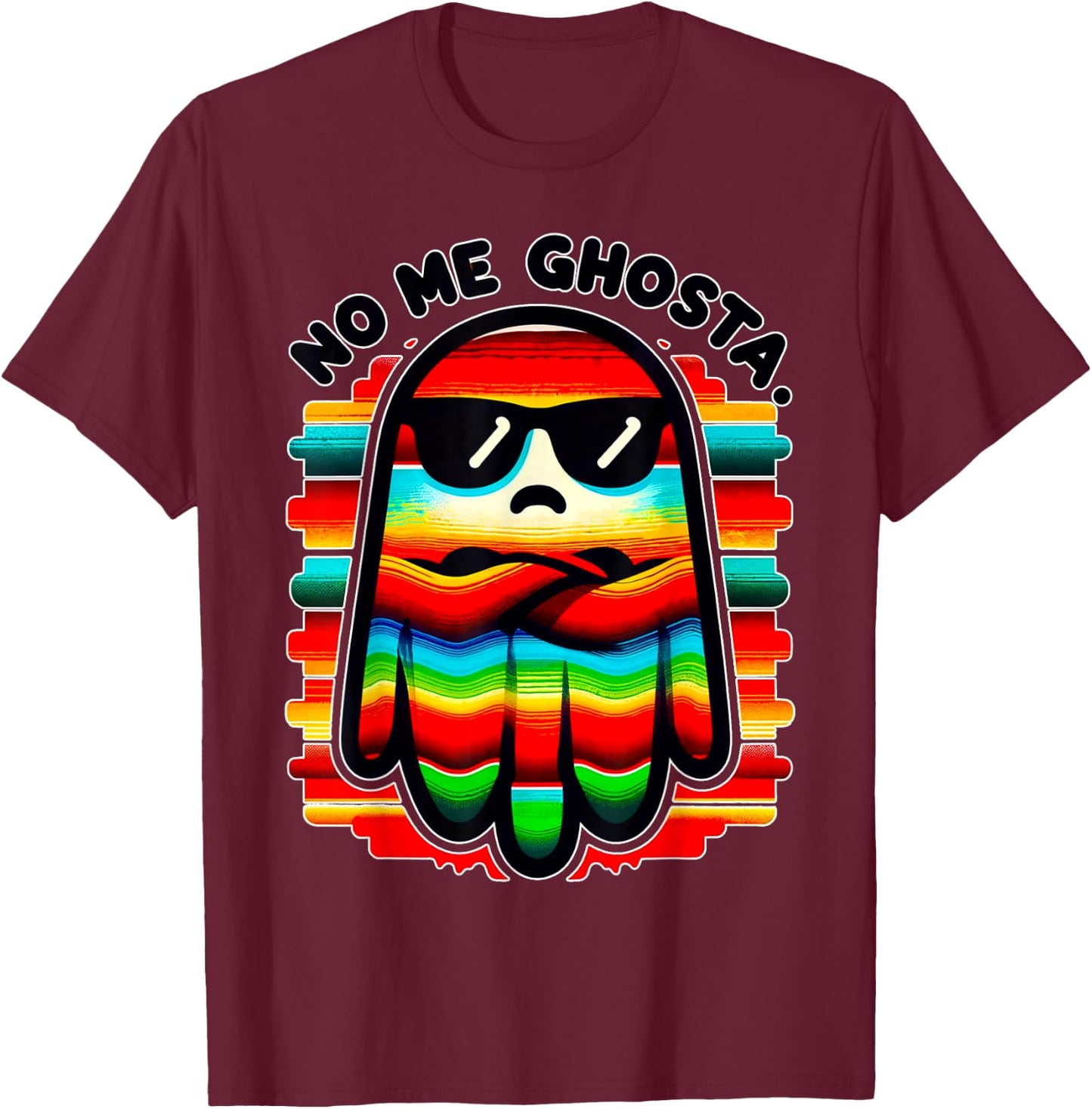 Mexican Ghost Zarape "No Me Ghosta" Funny Design T-Shirt - T-Shirt | Maroon