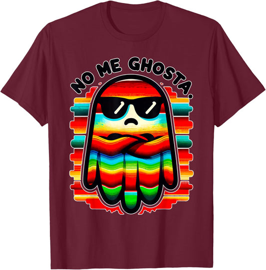 Mexican Ghost Zarape "No Me Ghosta" Funny Design T-Shirt - T-Shirt | Maroon