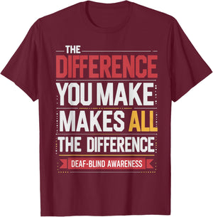 Difference You Make Makes All Difference Deaf Blind Pride T-Shirt - T-Shirt | Maroon