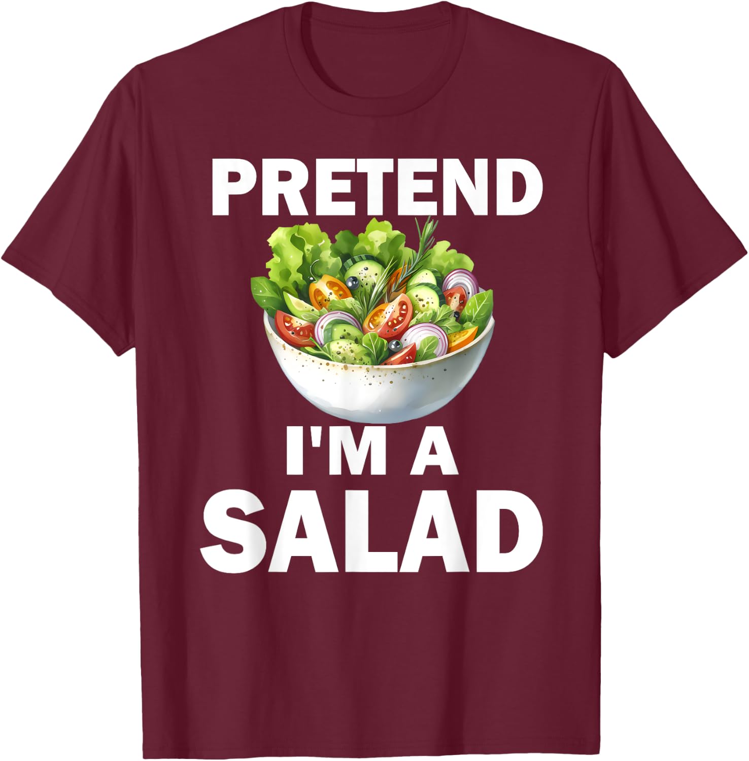 Whimsical Salad Costume Pretend I'm a Salad T-Shirt - T-Shirt | Maroon