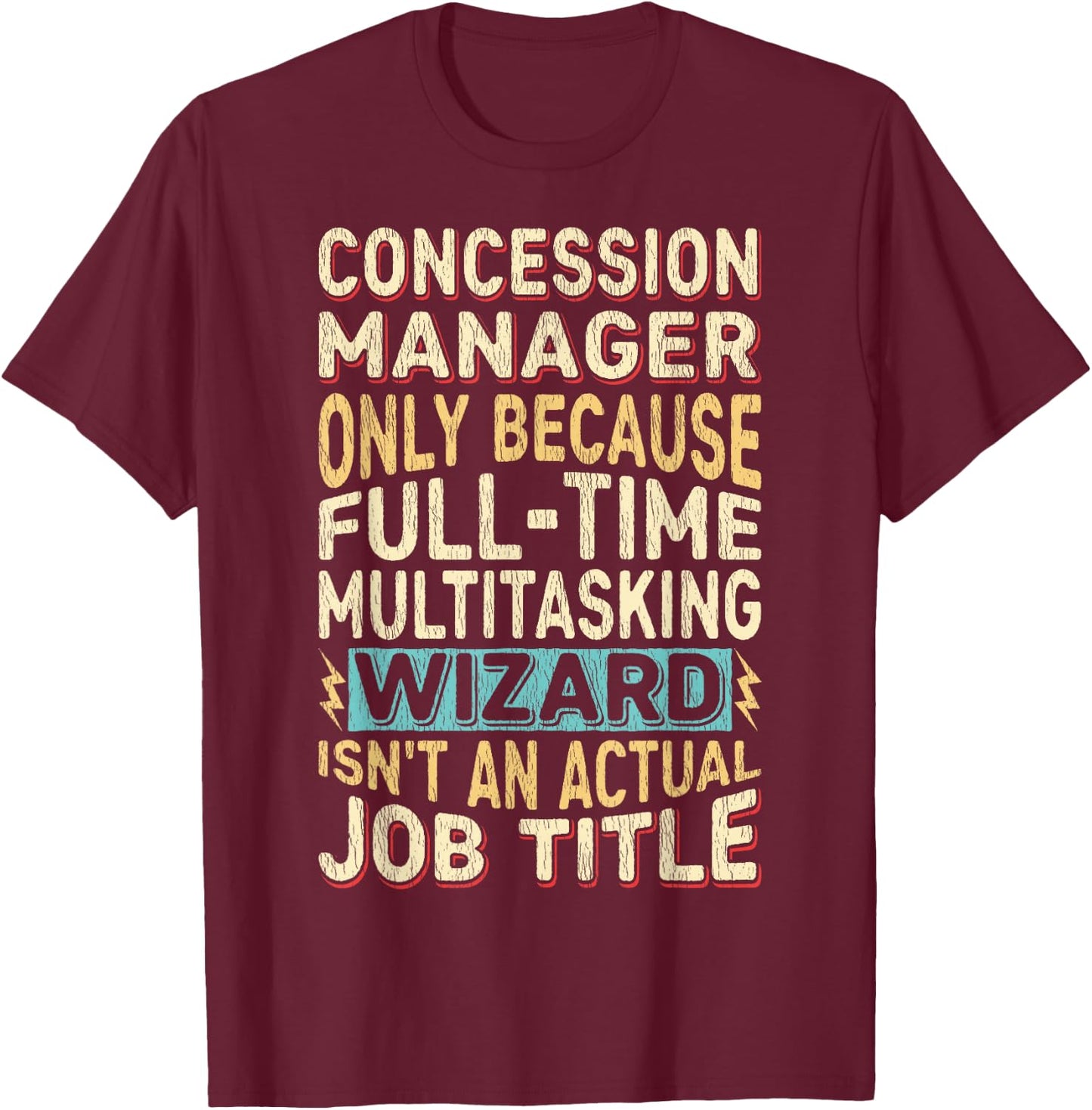 Wizard Job Title Quote - Funny Concession Manager T-Shirt - T-Shirt | Maroon