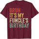 Bruh It's My Funcle's Birthday King Happy Joke Funny Uncle T-Shirt - T-Shirt | Maroon