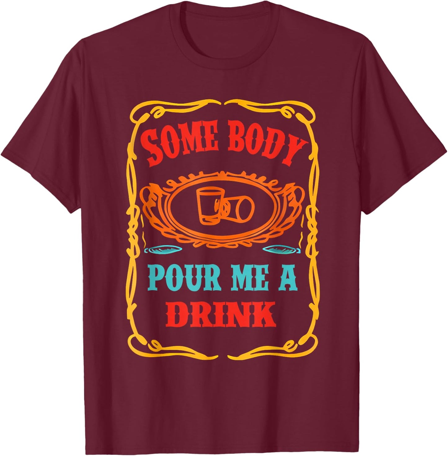 Funny Somebody Pour Me A Drink Women Kids Meme T-Shirt - T-Shirt | Maroon