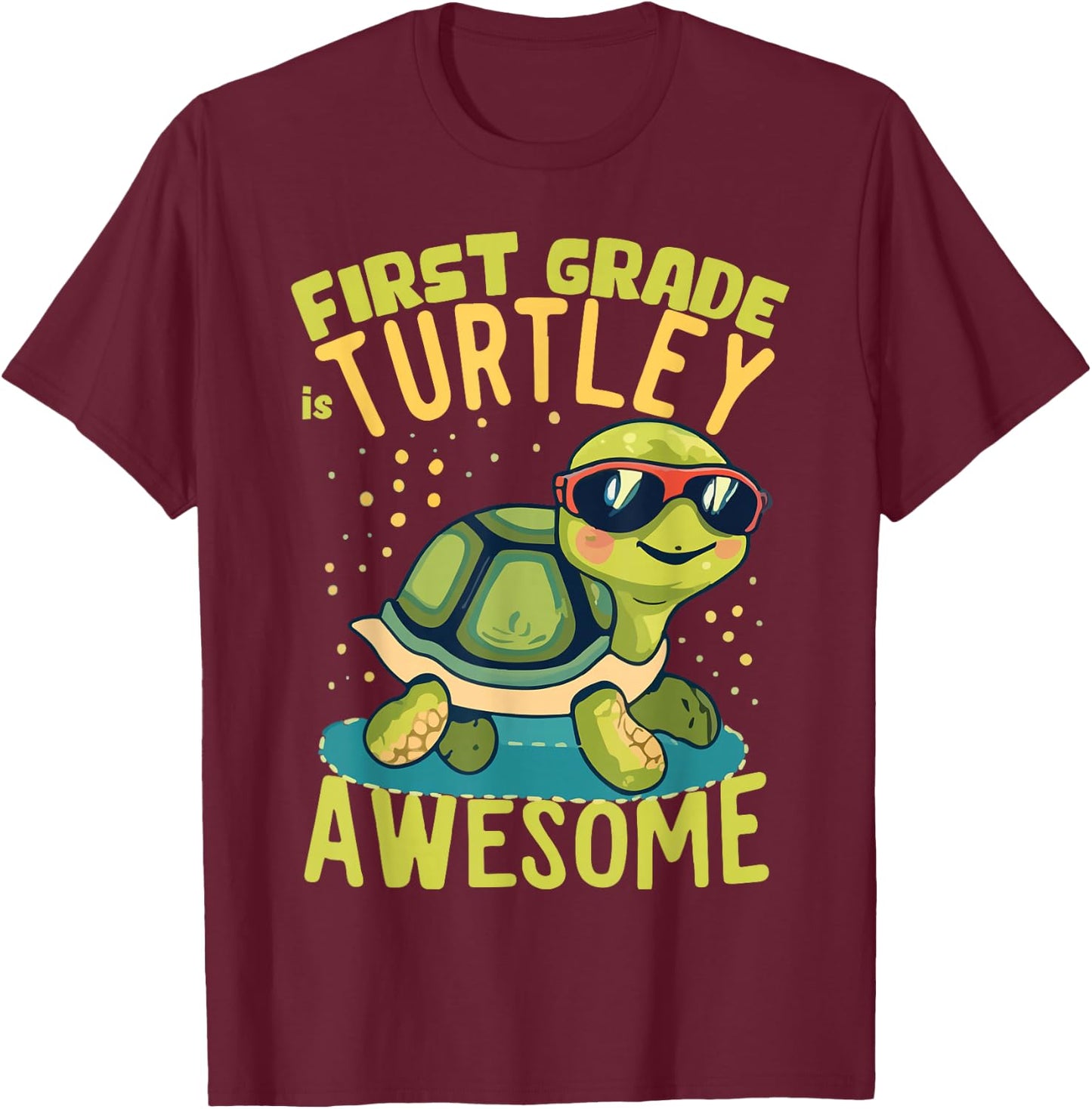 First Grade Turtle-y Awesome First Day of First Grade T-Shirt - T-Shirt | Maroon