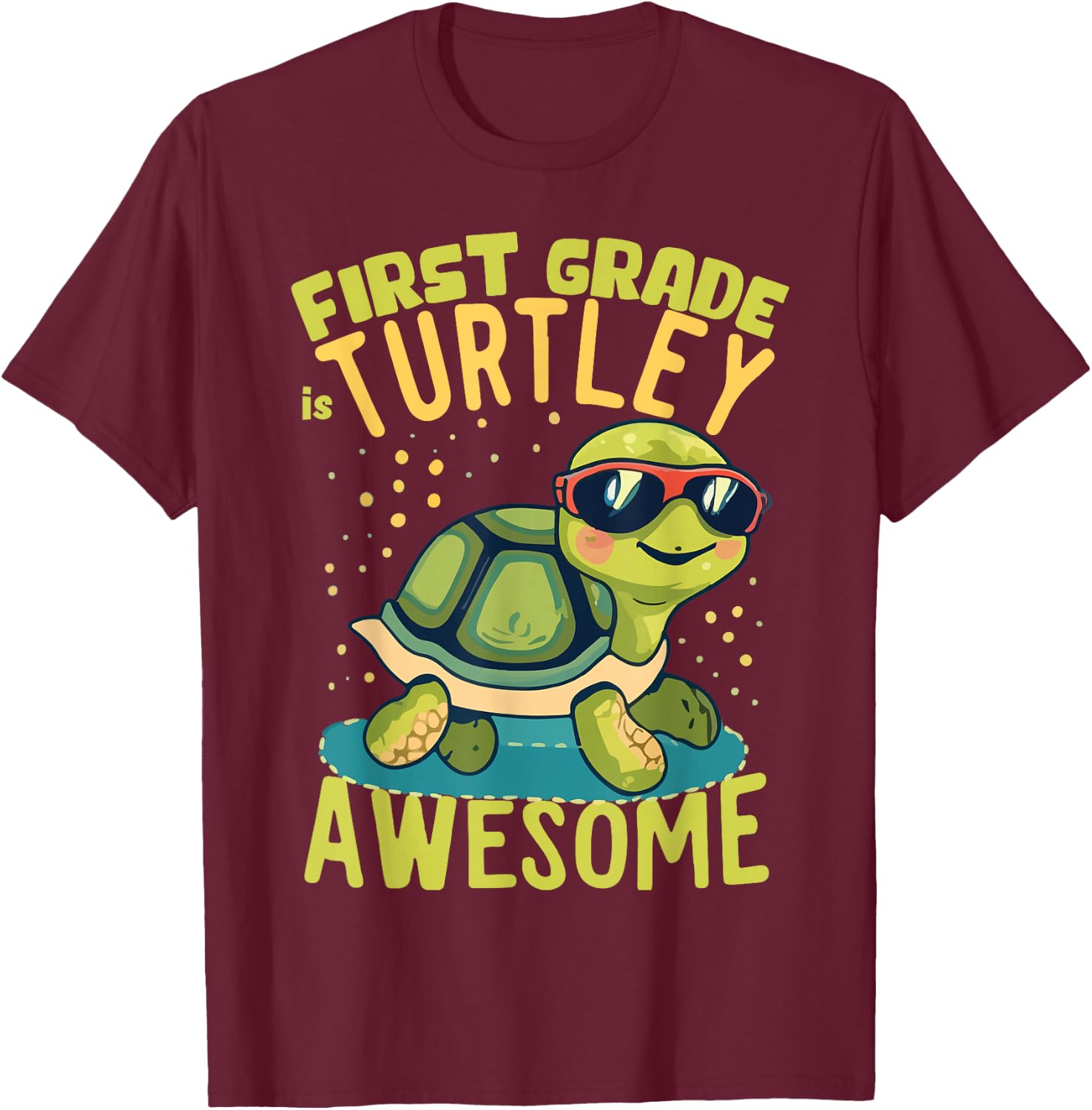 First Grade Turtle-y Awesome First Day of First Grade T-Shirt - T-Shirt | Maroon