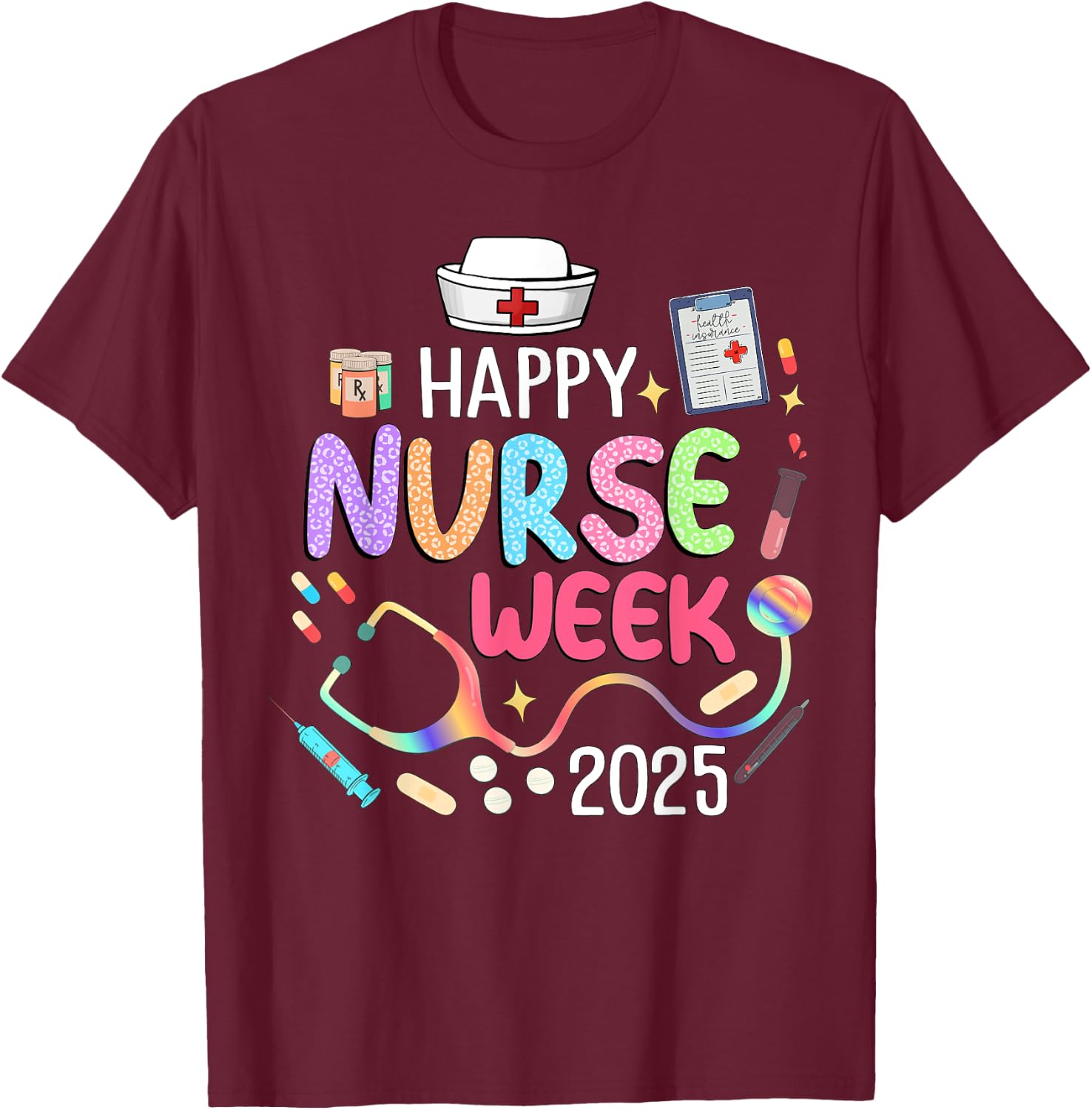 Nurse Appreciation Week - Happy National Nurses Week 2025 T-Shirt - T-Shirt | Maroon