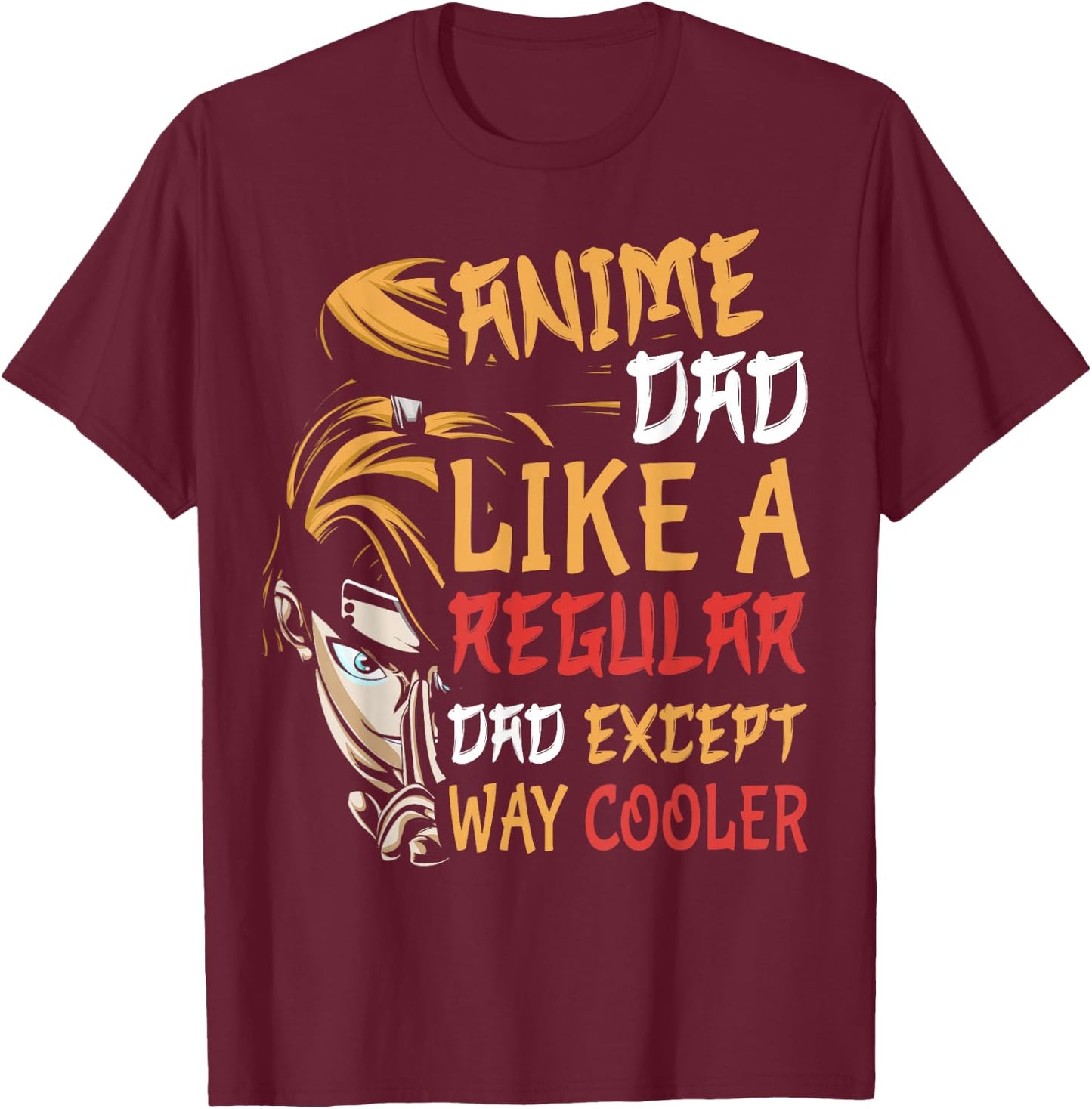 Men Anime Father's Day Anime Dad Except Way Cooler T-Shirt - T-Shirt | Maroon