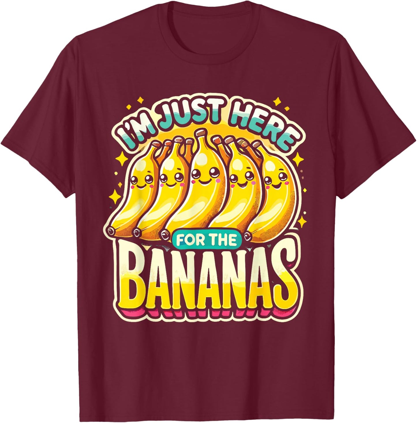 Banana Lover I'm Just Here For The Bananas Banana Enthusiast T-Shirt - T-Shirt | Maroon