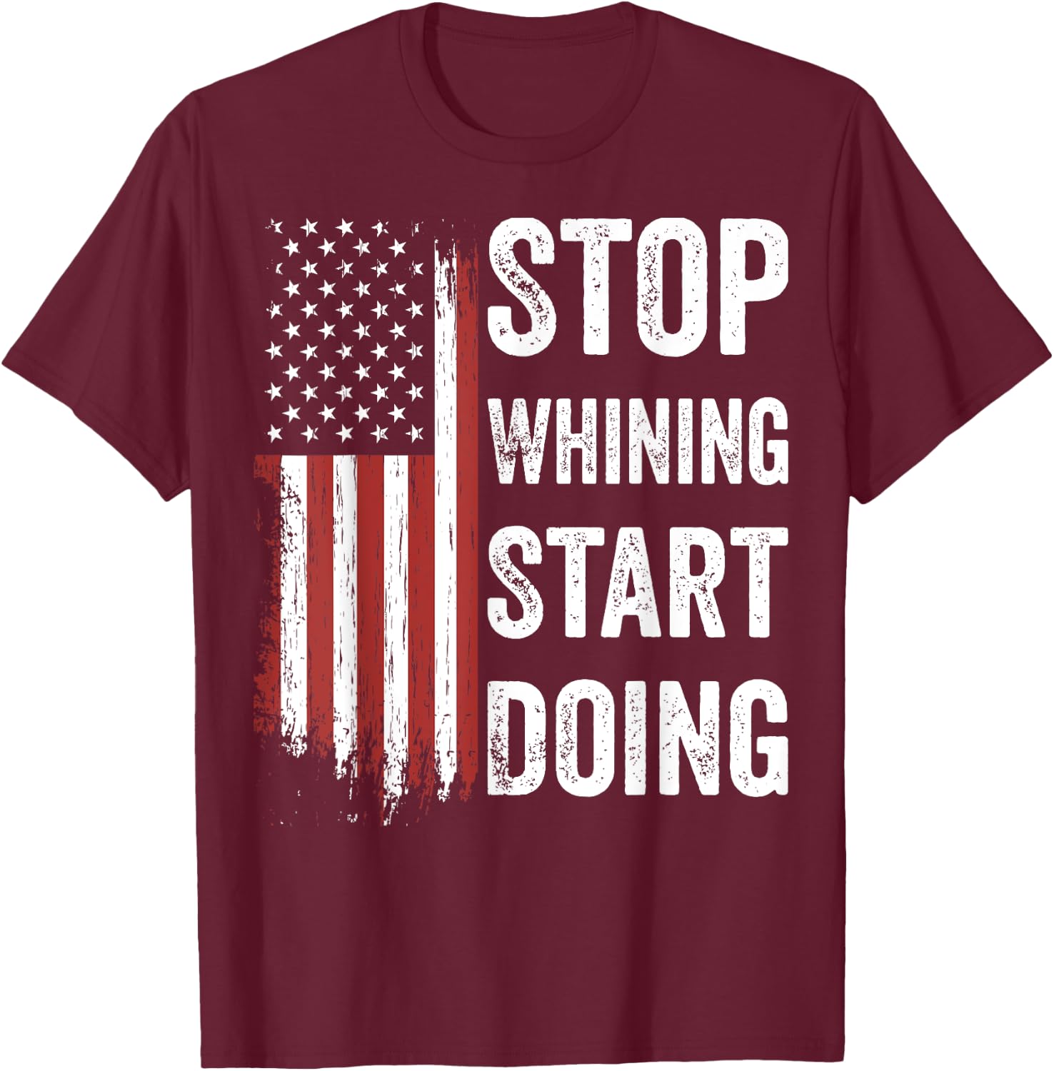 Stop Whining Start Doing Motivational Workout Motivation Men T-Shirt - T-Shirt | Maroon