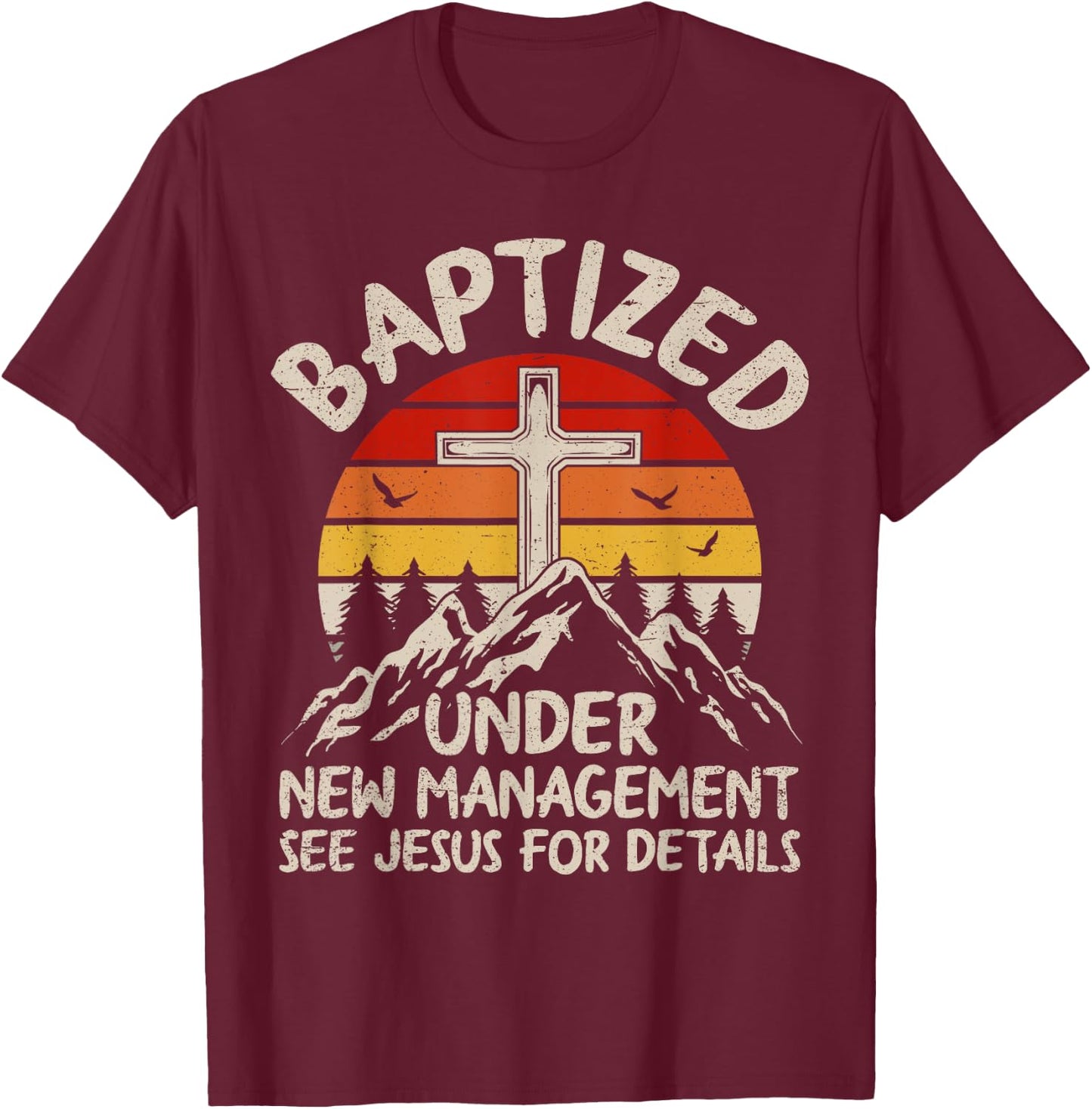 Baptized Under New Management See Jesus Baptism Christian T-Shirt - T-Shirt | Maroon