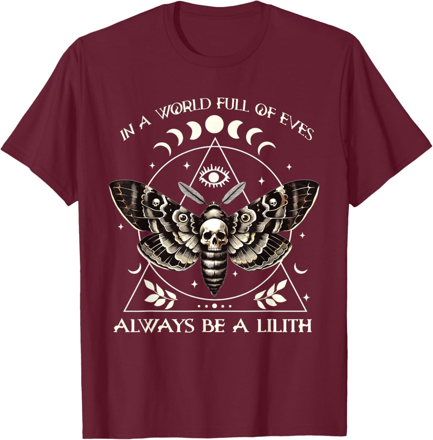 In A World Full Of Eves Always Be A Lilith Mythology Witch T-Shirt - T-Shirt | Maroon