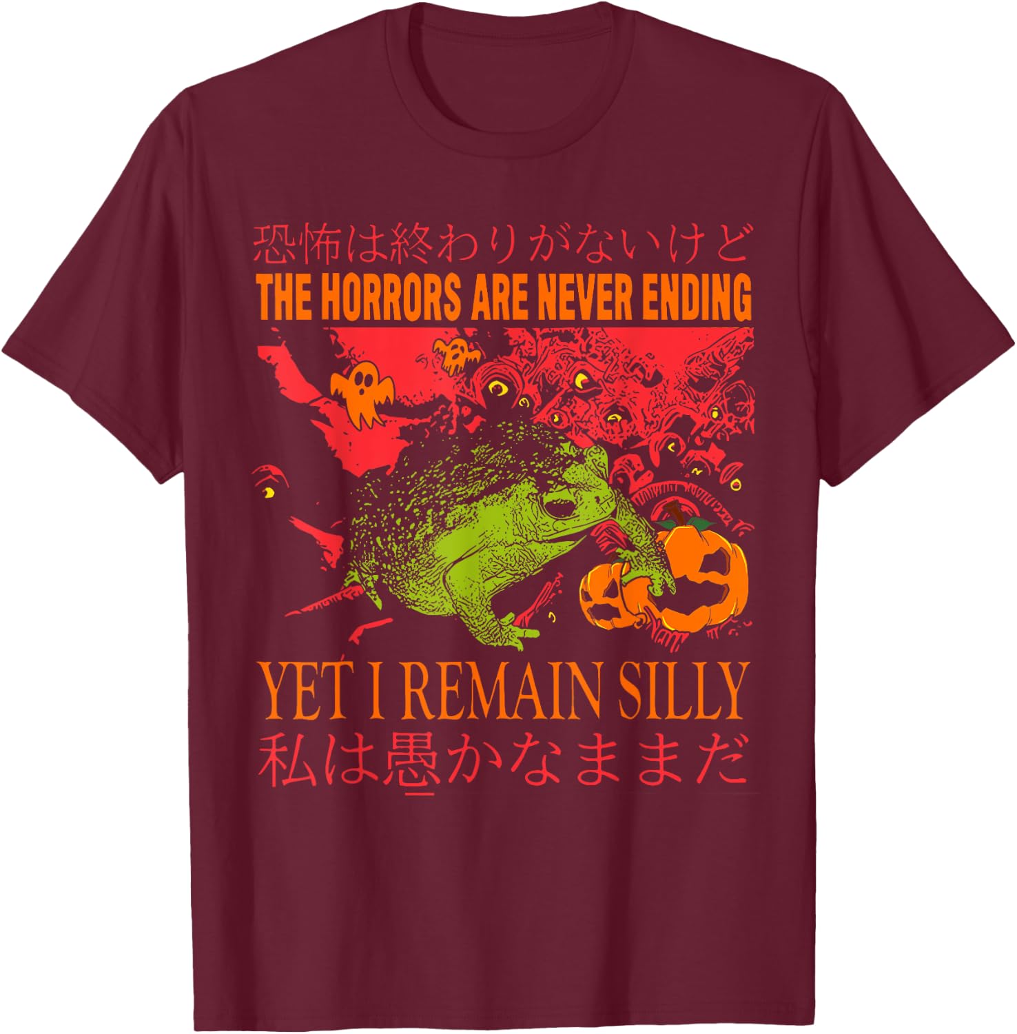 Horrors Are Never Ending Yet I Remain Silly Halloween Frog T-Shirt - T-Shirt | Maroon