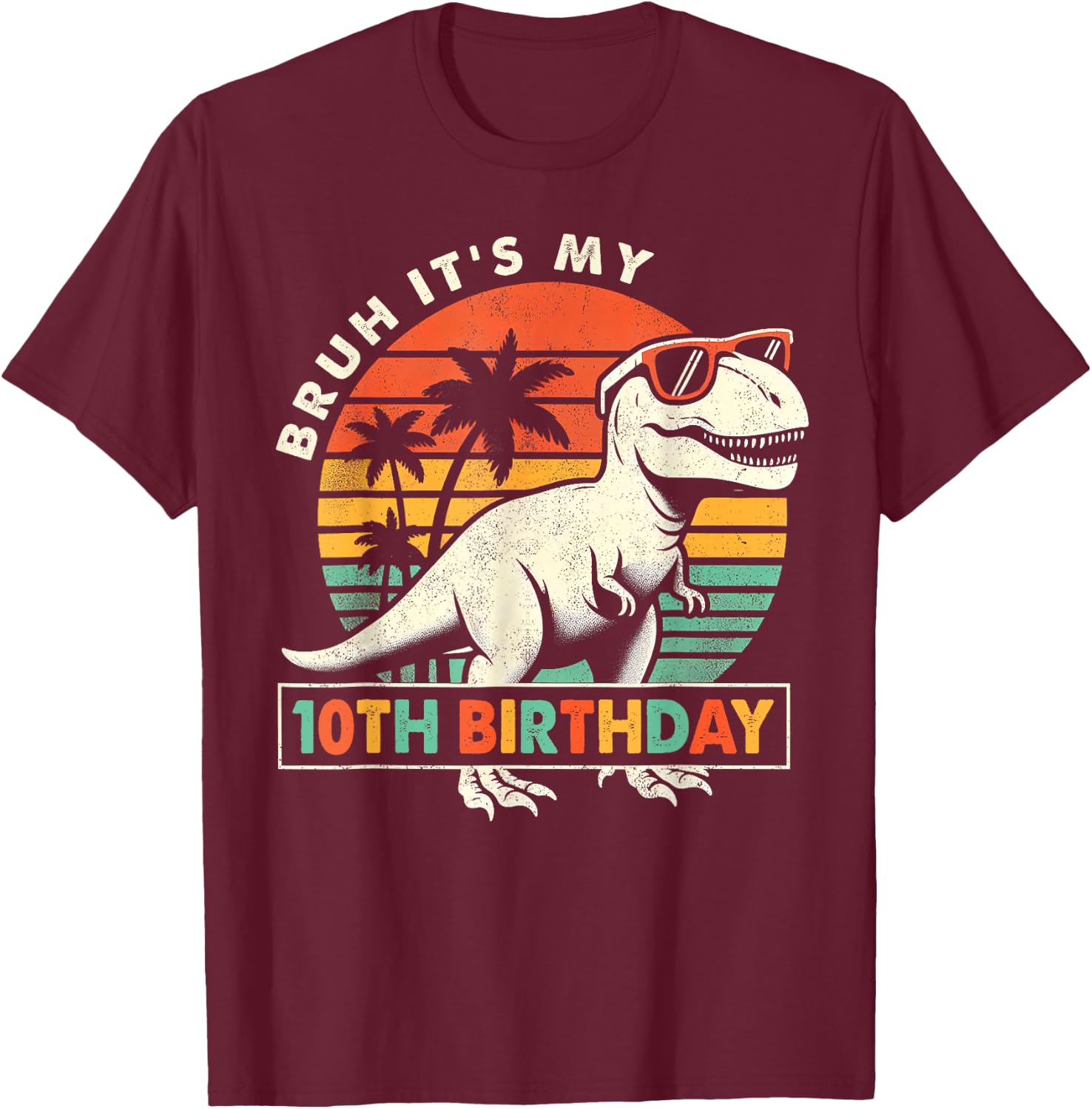 Bruh It's My 10th Birthday Dinosaur T Rex 10 Year Old Boys T-Shirt - T-Shirt | Maroon