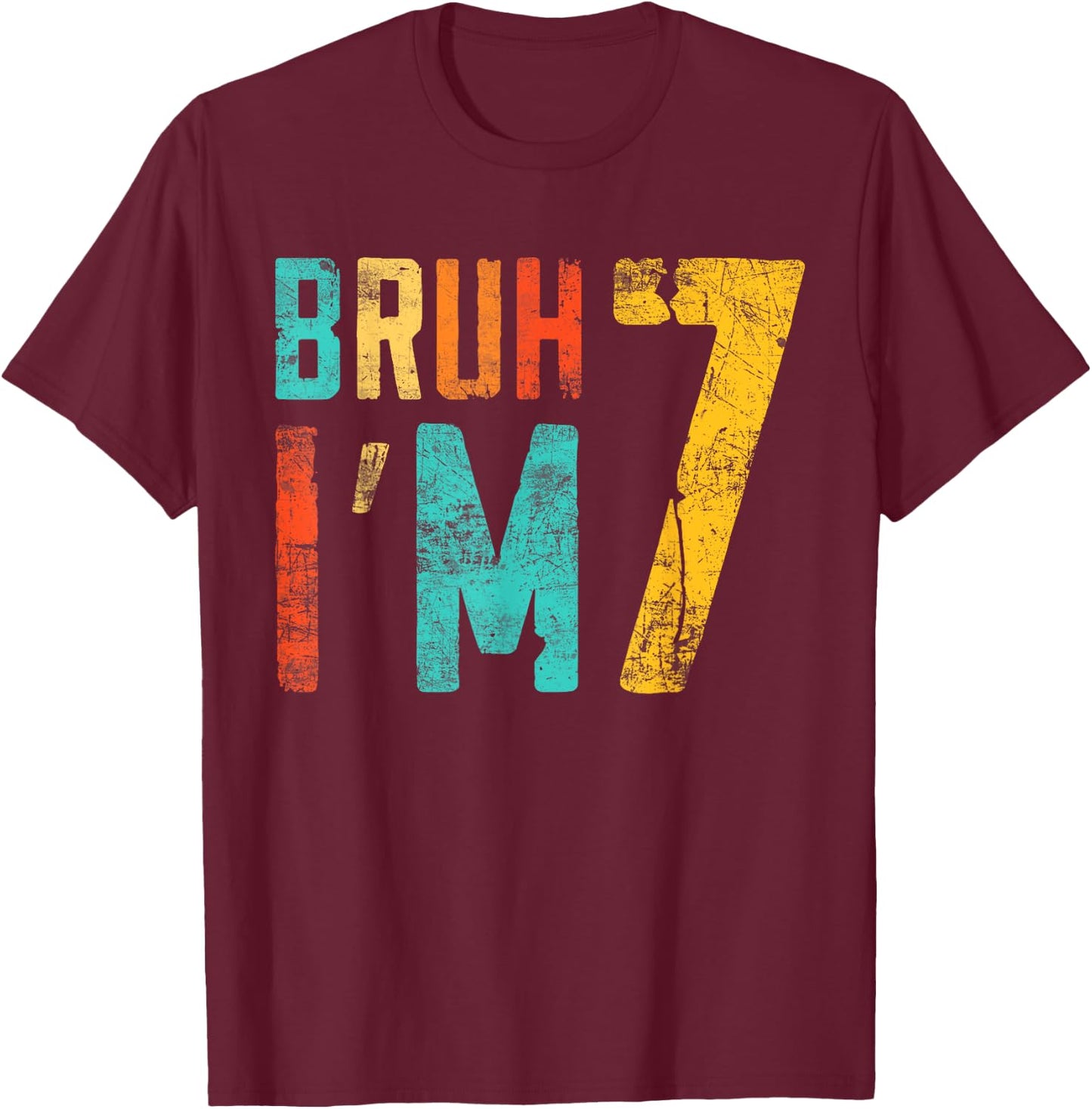 Bruh It's My 7th Birthday I'm 7 Year Old Birthday T-Shirt - T-Shirt | Maroon